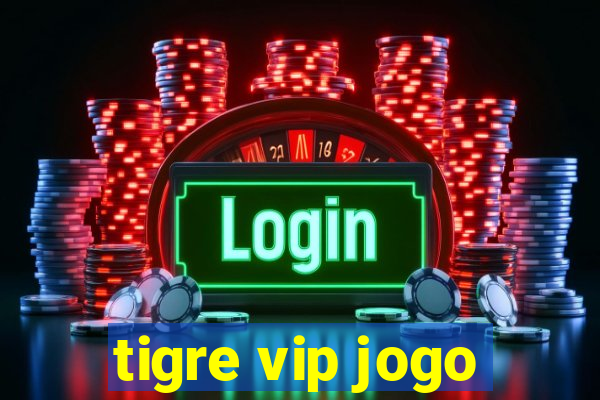 tigre vip jogo